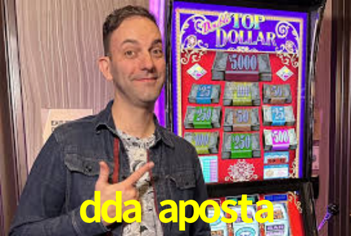 dda aposta,ddaaposta bet